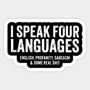 I speak four languages, English, Profanity, sarcasm and some real shit Sticker